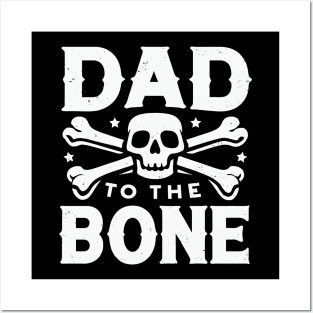 Dad to the Bone - Skull & Crossbones Legendary Dad Posters and Art